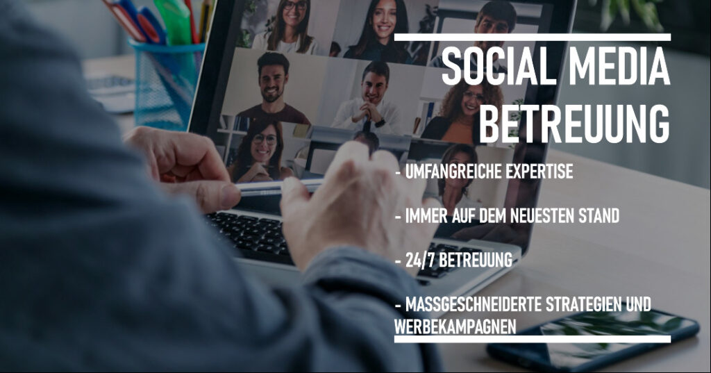 Eine Person, die vor einem Laptop sitzt und ein Videocall mit Menschen hat. Text auf dem Bild: Social Media Betreuung, umfangreiche Expertise, immer auf dem neuesten Stand, 24/7 Betreuung, maßgeschneiderte Strategien und Werbekampagnen